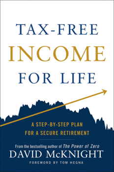 Hardcover Tax-Free Income for Life: A Step-By-Step Plan for a Secure Retirement Book