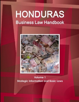 Paperback Honduras Business Law Handbook Volume 1 Strategic Information and Basic Laws Book