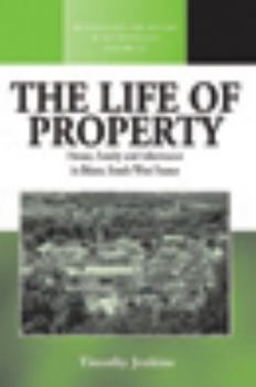 Hardcover The Life of Property: House, Family and Inheritance in Béarn, South-West France Book