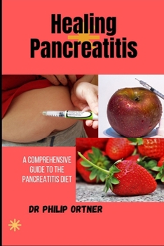 Paperback Healing Pancreatitis: A Comprehensive Guide to the Pancreatitis Diet Book