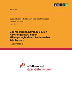 Paperback Das Programm ZEPPELIN 0-3. Ein Handlungsansatz gegen Bildungsungleichheit im deutschen Schulsystem [German] Book