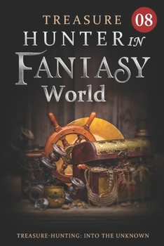 Treasure Hunter in Fantasy World 8: Treasures Of King Level (Adventure to be the Strongest LitRPG) - Book #8 of the Treasure Hunter in Fantasy World