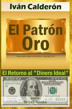 Paperback El Patrón Oro: El Retorno al "Dinero Ideal" [Spanish] Book