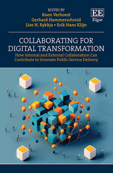 Hardcover Collaborating for Digital Transformation: How Internal and External Collaboration Can Contribute to Innovate Public Service Delivery Book