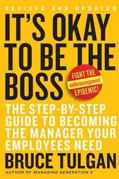 Hardcover It's Okay to Be the Boss: The Step-By-Step Guide to Becoming the Manager Your Employees Need Book