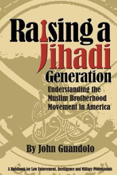 Paperback Raising a Jihadi Generation: Understanding the Muslim Brotherhood Movement in America Book