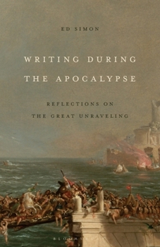 Paperback Writing During the Apocalypse: Reflections on the Great Unraveling Book