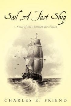 Paperback Sail A Fast Ship: A Novel of the American Revolution Book
