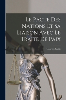 Paperback Le pacte des nations et sa liaison avec le Traité de paix [French] Book