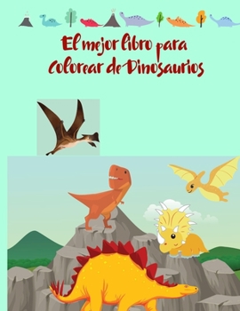 El mejor libro para Colorear de Dinosaurios: divertido libro para colorear para niños y niñas con 50 adorables páginas de dinosaurios para que los niños pequeños y los niños coloreen