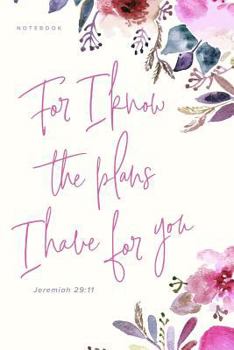 Paperback For I Know the Plans I Have for You Jeremiah 29: 11 Notebook: 6 X 9 Journal with Lined and Unlined Pages for Notes and Drawing Book