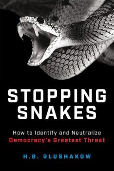 Hardcover Stopping Snakes: How to Identify and Neutralize Democracy's Greatest Threat Book