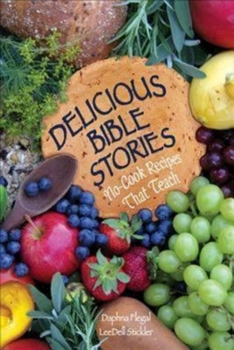 Spiral-bound Delicious Bible Stories: No Cook Recipes That Teach Book