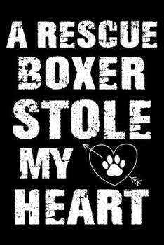 A Rescue Boxer Stole My Heart: Cute Boxer Lined journal Notebook, Great Accessories & Gift Idea for Boxer Owner & Lover. Lined journal Notebook With An Inspirational Quote.