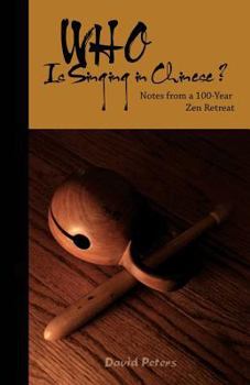 Paperback Who Is Singing in Chinese?: Notes from a 100-Year Zen Retreat Book