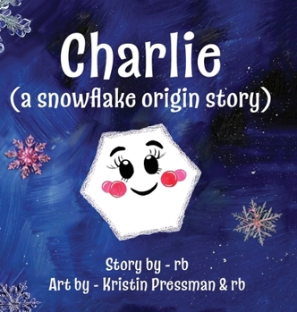 Hardcover Charlie (A Snowflake Origin Story) Book