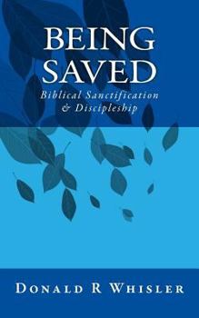 Paperback Being Saved: Biblical Sanctification & Discipleship Book