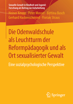 Paperback Die Odenwaldschule ALS Leuchtturm Der Reformpädagogik Und ALS Ort Sexualisierter Gewalt: Eine Sozialpsychologische Perspektive [German] Book