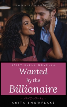 Paperback Wanted by the Billionaire: A Spicy Bully Novella Book