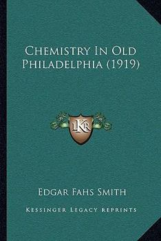 Paperback Chemistry In Old Philadelphia (1919) Book