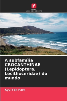 Paperback A subfamília CROCANTHINAE (Lepidoptera, Lecithoceridae) do mundo [Portuguese] Book
