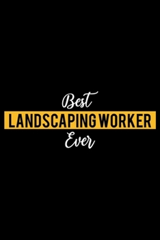 Paperback Best Landscaping Worker Ever: Lined Journal for Daily Use, Gift for Landscaping Worker Book