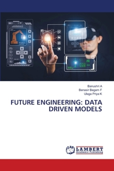 Future Engineering: Data Driven Models