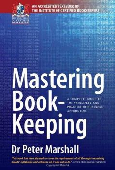 Paperback Mastering Book-Keeping: A Complete Guide to the Principles and Practice of Business Accounting. Peter Marshall Book