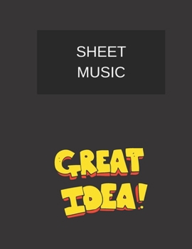 sheet music great idea!: sheet music (8.5'' x 11'') 120 pages