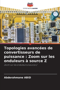 Paperback Topologies avancées de convertisseurs de puissance: Zoom sur les onduleurs à source Z [French] Book