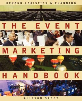 Paperback The Event Marketing Handbook: Beyond Logistics & Planning Book