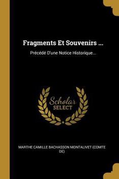 Paperback Fragments Et Souvenirs ...: Précédé D'une Notice Historique... [French] Book