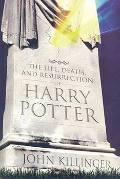 Paperback The Life, Death, and Resurrection of Harry Potter Book