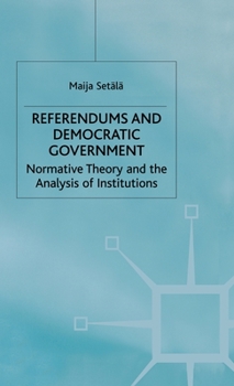 Hardcover Referendums and Democratic Government: Normative Theory and the Analysis of Institutions Book