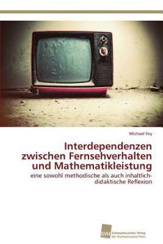 Paperback Interdependenzen zwischen Fernsehverhalten und Mathematikleistung [German] Book