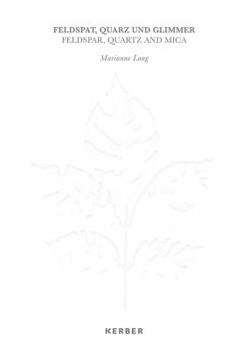 Hardcover Marianne Lang: Feldspar, Quartz, and Mica Book
