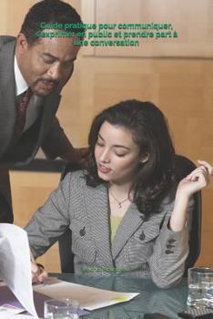 Paperback Guide pratique pour communiquer, s'exprimer en public et prendre part à une conversation: Auteur: Rachid Moussaoui [French] Book