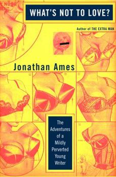 Hardcover What's Not to Love?: The Adventures of a Mildly Perverted Young Writer Book