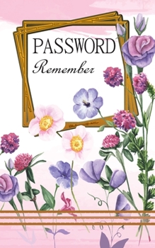 Paperback Password Remember: Password Journal Internet Social Media Account Web Services Organizer and Username Keeper with Alphabet Tabs Pocket Si Book