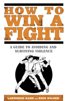 Paperback How to Win a Fight: A Guide to Avoiding and Surviving Violence Book