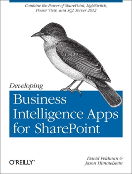 Paperback Developing Business Intelligence Apps for SharePoint: Combine the Power of Sharepoint, Lightswitch, Power View, and SQL Server 2012 Book