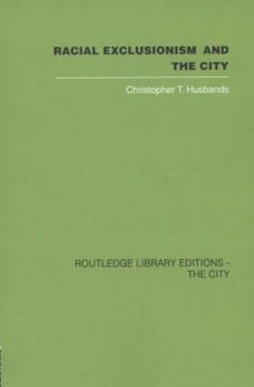 Paperback Racial Exclusionism and the City: The Urban Support of the National Front Book