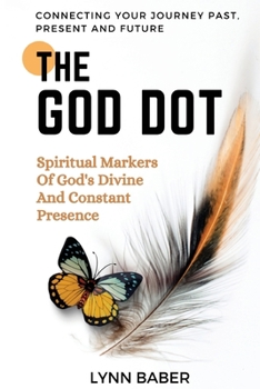 Paperback The God Dot: Spiritual Markers of God's Diving and Constant Presence Book