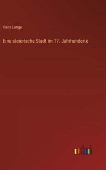 Eine steierische Stadt im 17. Jahrhunderte (German Edition)