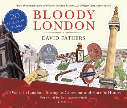 Paperback Bloody London: 20 Walks in London, Taking in Its Gruesome and Horrific History Book