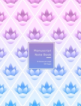 Manuscript Note Book: Blank music lined paper book for musicians, songwriters and composers | 10 staves per sheet | Pink and purple flower pattern for teenage girls