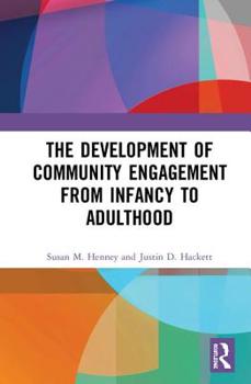 Hardcover The Development of Community Engagement from Infancy to Adulthood Book