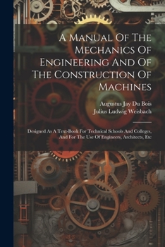 Paperback A Manual Of The Mechanics Of Engineering And Of The Construction Of Machines: Designed As A Text-book For Technical Schools And Colleges, And For The Book