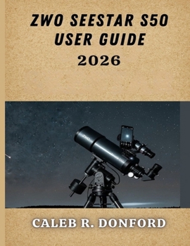 Paperback Zwo Seestar S50 User Guide 2026 Book