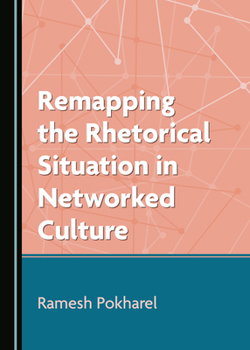 Hardcover Remapping the Rhetorical Situation in Networked Culture Book